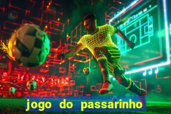 jogo do passarinho para ganhar dinheiro